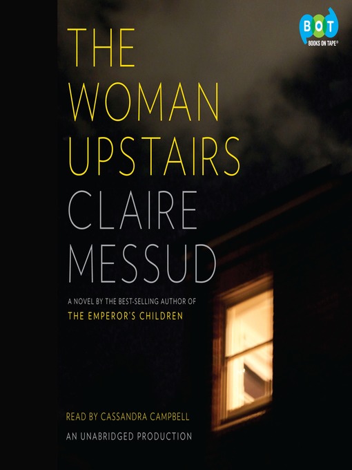 Claire Messud创作的The Woman Upstairs作品的详细信息 - 可供借阅